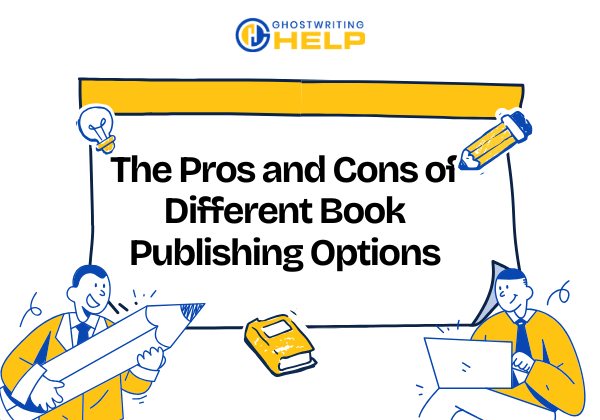The Pros and Cons of Different Book Publishing Options