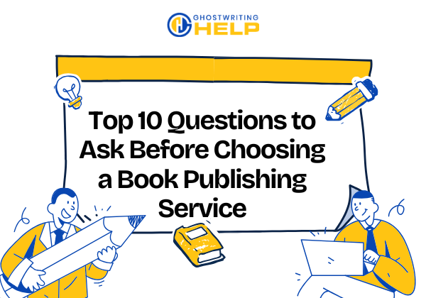 Top 10 Questions to Ask Before Choosing a Book Publishing Service