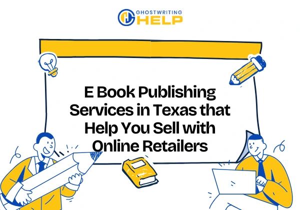 E Book Publishing Services in Texas that Help You Sell with Online Retailers