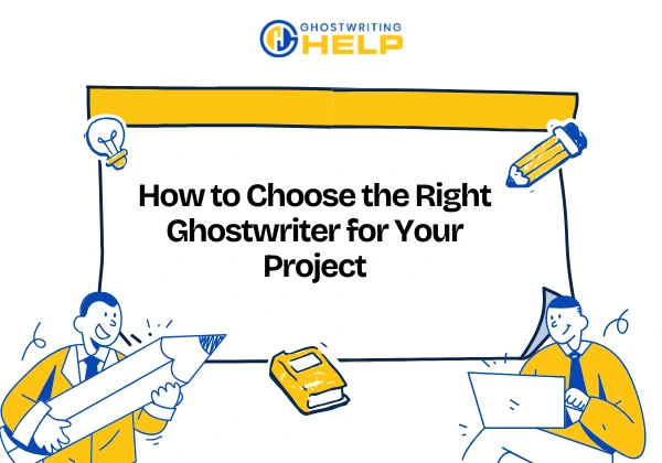 How to Choose the Right Ghostwriter for Your Project