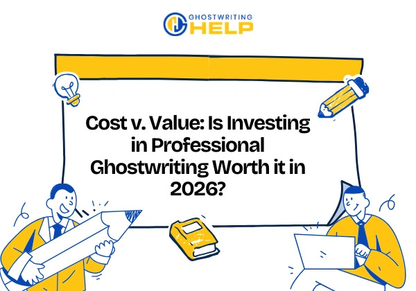 Cost v. Value Is Investing in Professional Ghostwriting Worth it in 2026