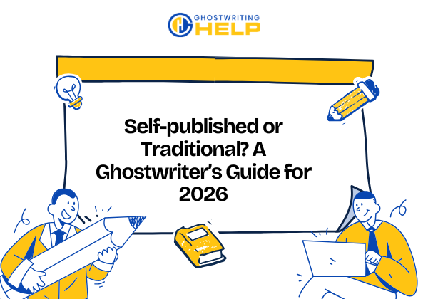 Self-published or Traditional A Ghostwriter’s Guide for 2026