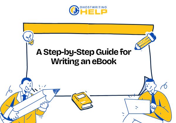 A Step-by-Step Guide for Writing an eBook