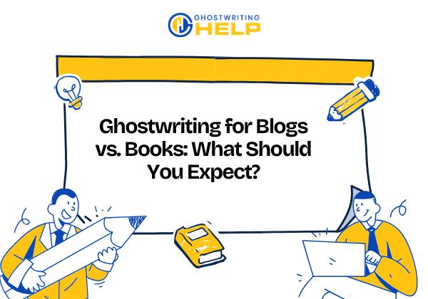 Ghostwriting for Blogs vs. Books What Should You Expect